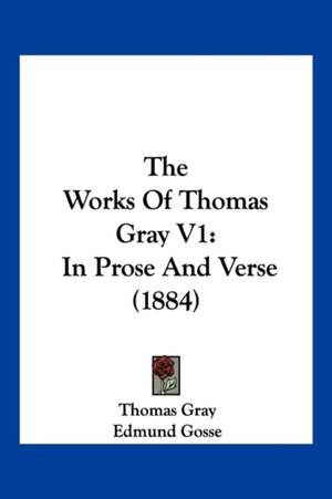 The Works Of Thomas Gray V1 de Thomas Gray