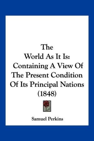 The World As It Is de Samuel Perkins