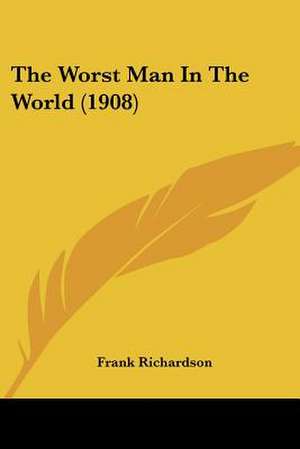 The Worst Man In The World (1908) de Frank Richardson