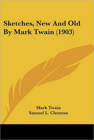 Sketches, New And Old By Mark Twain (1903) de Mark Twain