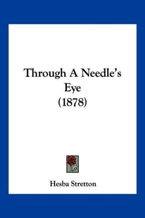 Through A Needle's Eye (1878) de Hesba Stretton