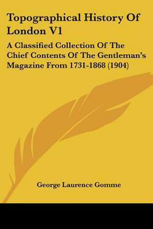 Topographical History Of London V1 de George Laurence Gomme