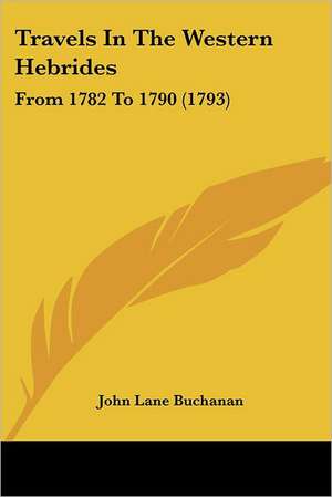 Travels In The Western Hebrides de John Lane Buchanan