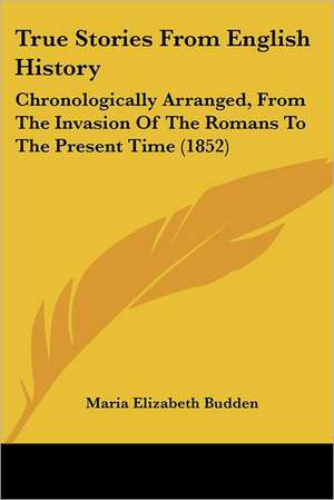 True Stories From English History de Maria Elizabeth Budden