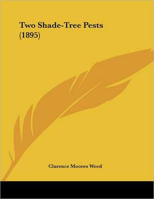 Two Shade-Tree Pests (1895) de Clarence Moores Weed