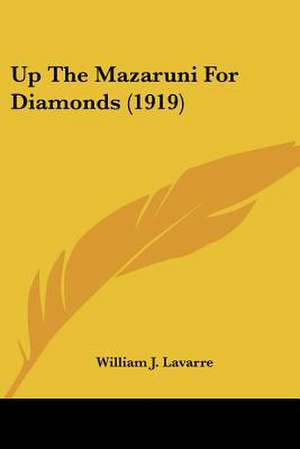 Up The Mazaruni For Diamonds (1919) de William J. Lavarre