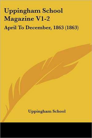 Uppingham School Magazine V1-2 de Uppingham School