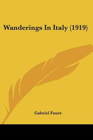 Wanderings In Italy (1919) de Gabriel Faure