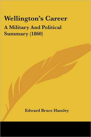 Wellington's Career de Edward Bruce Hamley