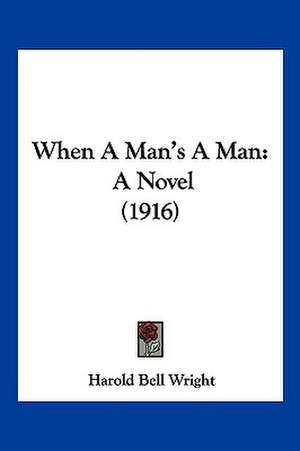 When A Man's A Man de Harold Bell Wright