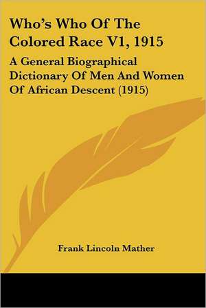 Who's Who Of The Colored Race V1, 1915 de Frank Lincoln Mather