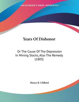 Years Of Dishonor de Henry B. Clifford