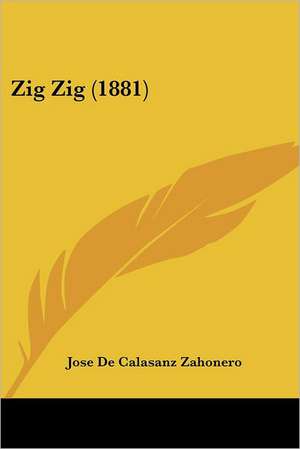Zig Zig (1881) de Jose De Calasanz Zahonero