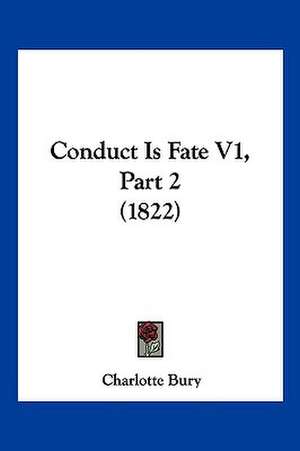 Conduct Is Fate V1, Part 2 (1822) de Charlotte Bury