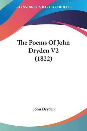 The Poems Of John Dryden V2 (1822) de John Dryden