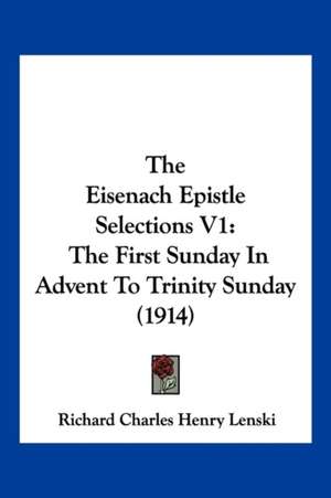 The Eisenach Epistle Selections V1 de Richard Charles Henry Lenski