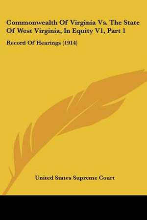 Commonwealth Of Virginia Vs. The State Of West Virginia, In Equity V1, Part 1 de United States Supreme Court