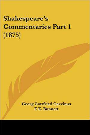 Shakespeare's Commentaries Part 1 (1875) de Georg Gottfried Gervinus