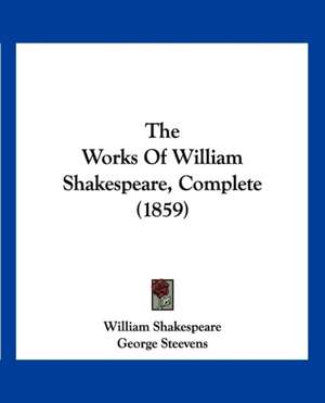 The Works Of William Shakespeare, Complete (1859) de William Shakespeare