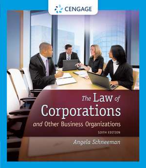 The Law of Corporations and Other Business Organizations de Angela Schneeman