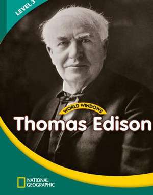 World Windows 3 (Social Studies): Thomas Edison: Content Literacy, Nonfiction Reading, Language & Literacy de National Geographic Learning