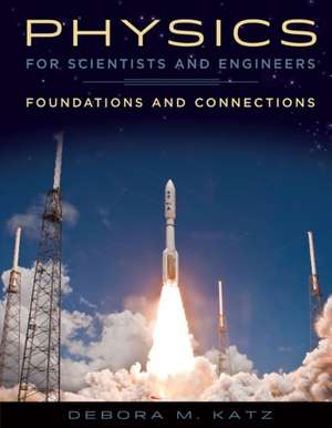 Physics for Scientists and Engineers: Foundations and Connections de Katz Debora