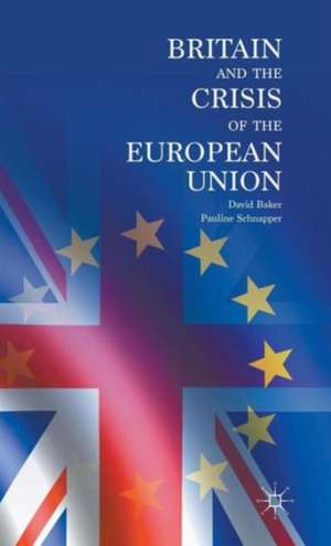 Britain and the Crisis of the European Union de David Baker