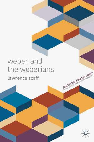 Weber and the Weberians de Lawrence Scaff