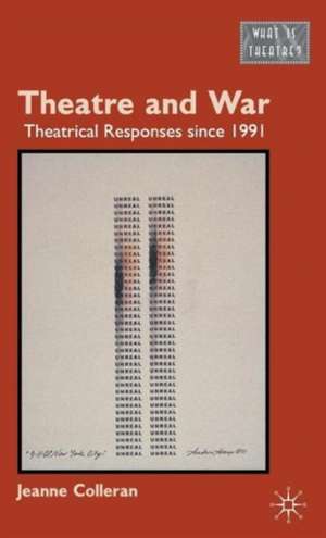 Theatre and War: Theatrical Responses since 1991 de J. Colleran