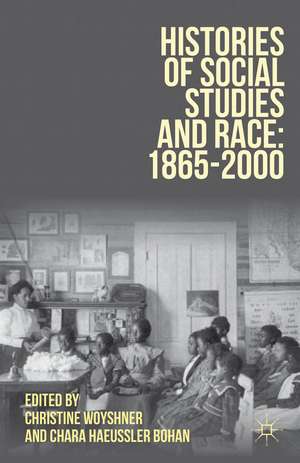 Histories of Social Studies and Race: 1865–2000 de Christine Woyshner