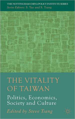 The Vitality of Taiwan: Politics, Economics, Society and Culture de S. Tsang