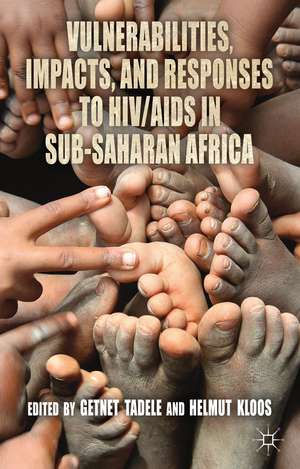 Vulnerabilities, Impacts, and Responses to HIV/AIDS in Sub-Saharan Africa de Getnet Tadele