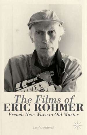 The Films of Eric Rohmer: French New Wave to Old Master de L. Anderst