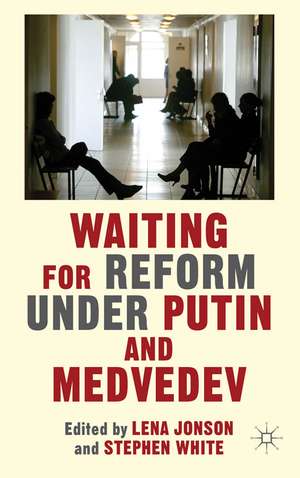 Waiting For Reform Under Putin and Medvedev de L. Jonson