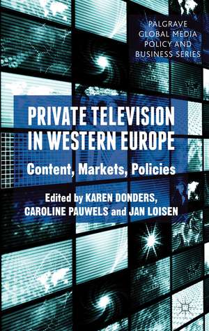 Private Television in Western Europe: Content, Markets, Policies de K. Donders