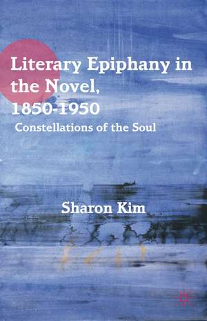 Literary Epiphany in the Novel, 1850–1950: Constellations of the Soul de S. Kim