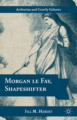 Morgan le Fay, Shapeshifter de Jill M. Hebert