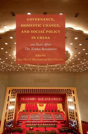 Governance, Domestic Change, and Social Policy in China: 100 Years after the Xinhai Revolution de Jean-Marc Blanchard