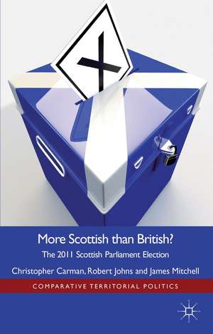 More Scottish than British: The 2011 Scottish Parliament Election de Christopher Carman