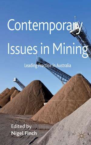 Contemporary Issues in Mining: Leading Practice in Australia de N. Finch