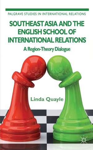 Southeast Asia and the English School of International Relations: A Region-Theory Dialogue de L. Quayle