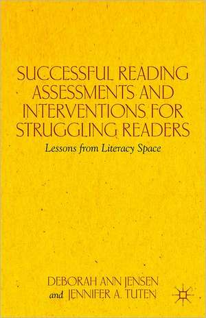 Successful Reading Assessments and Interventions for Struggling Readers: Lessons from Literacy Space de D. Jensen