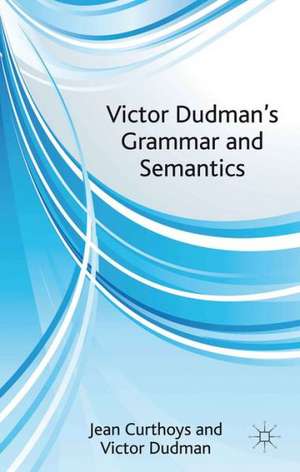 Victor Dudman's Grammar and Semantics de J. Curthoys