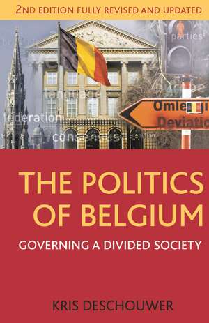 The Politics of Belgium: Governing a Divided Society de Kris Deschouwer