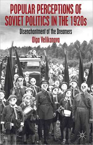 Popular Perceptions of Soviet Politics in the 1920s: Disenchantment of the Dreamers de O. Velikanova