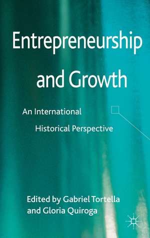 Entrepreneurship and Growth: An International Historical Perspective de Gabriel Tortella