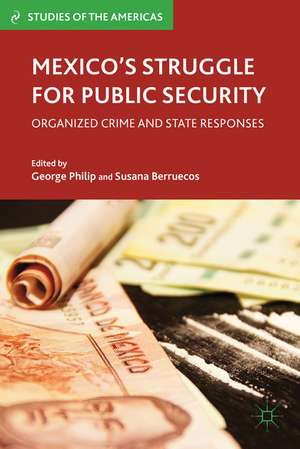 Mexico’s Struggle for Public Security: Organized Crime and State Responses de G. Philip