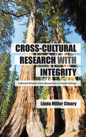 Cross-Cultural Research with Integrity: Collected Wisdom from Researchers in Social Settings de Kenneth A. Loparo