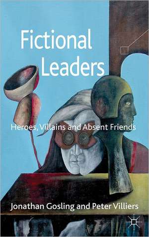 Fictional Leaders: Heroes, Villans and Absent Friends de Jonathan Gosling