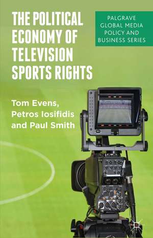 The Political Economy of Television Sports Rights de T. Evens